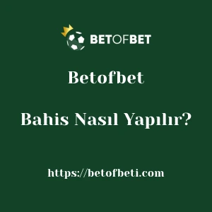 Betofbet Bahis Nasıl Yapılır?