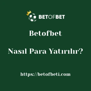 Betofbet'ya Nasıl Para Yatırılır?