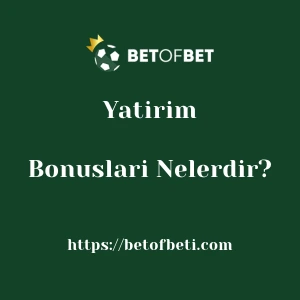 Betofbet Yatırım Bonusları Nelerdir?